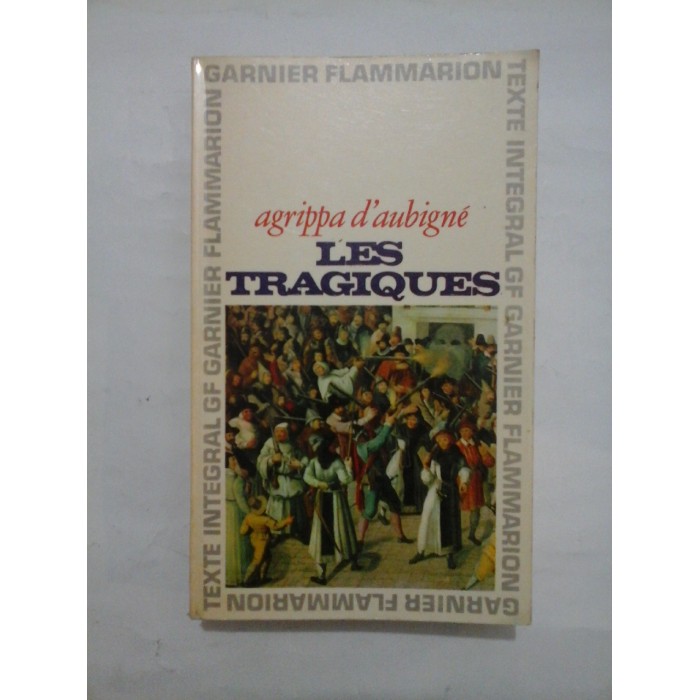 LES TRAGIQUES  -  AGRIPPA D'AUBIGNE